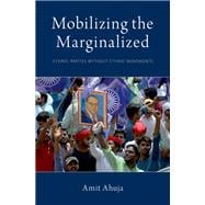 Mobilizing the Marginalized Ethnic Parties without Ethnic Movements