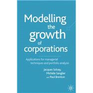 Modelling the Growth of Corporations Applications for Managerial Techniques and Portfolio Analysis