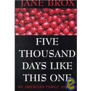 Five Thousand Days Like This One : An American Family History