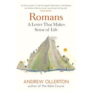 Romans A letter that makes sense of life