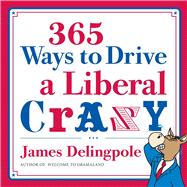 365 Ways to Drive a Liberal Crazy,9781596986428 365 Ways to Drive a Liberal Crazy,9781596986428