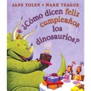 ¿Cómo dicen feliz cumpleaños los dinosaurios? (Spanish language edition of How Do Dinosaurs Say Happy Birthday?)