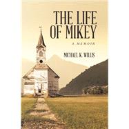 The Life of Mikey A Memoir