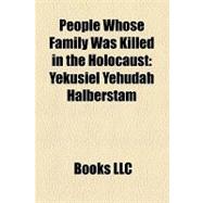 People Whose Family Was Killed in the Holocaust : Yekusiel Yehudah Halberstam, Chaim Michael Dov Weissmandl, Louis-Christophe Zaleski-Zamenhof