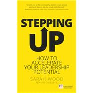 Stepping Up How to accelerate your leadership potential
