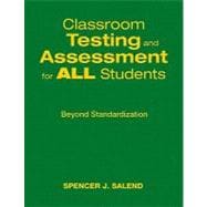 Classroom Testing and Assessment for ALL Students : Beyond Standardization