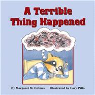 A Terrible Thing Happened A Story for Children Who Have Witnessed Violence or Trauma