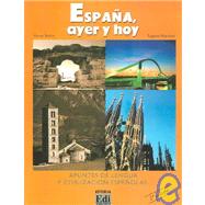 Espana, Ayer y Hoy / Spain, Yesterday and Today: Apuntes de lengua y civilizacion espanolas / Notes Of Language and Spanish Civilization
