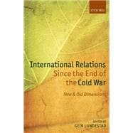 International Relations Since the End of the Cold War New and Old Dimensions