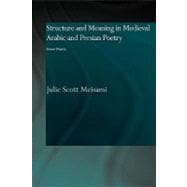 Structure and Meaning in Medieval Arabic and Persian Lyric Poetry: Orient Pearls
