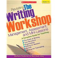 Revisiting the Writing Workshop Management, Assessment, and Mini-Lessons