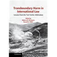 Transboundary Harm in International Law: Lessons from the  Trail Smelter  Arbitration