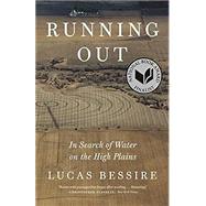 Running Out: In Search of Water on the High Plains