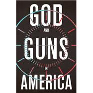 God and Guns in America
