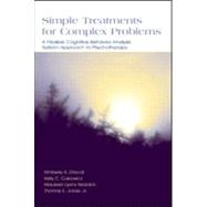 Simple Treatments for Complex Problems: A Flexible Cognitive Behavior Analysis System Approach To Psychotherapy