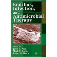 Biofilms, Infection, And Antimicrobial Therapy
