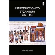 Introduction to Byzantium 602-1453