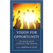 Vision for Opportunity John Roueche and the Community College Movement