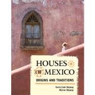 Houses of Mexico: Origins and Traditions