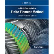 A First Course in the Finite Element Method, Enhanced Edition, SI Version