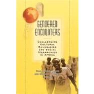 Gendered Encounters: Challenging Cultural Boundaries and Social Hierarchies in Africa