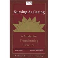 Nursing as Caring: A Model for Transforming Practice