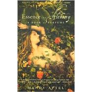 Essence and Alchemy : A Book of Perfume