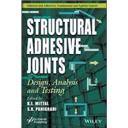 Structural Adhesive Joints Design, Analysis, and Testing
