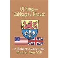 Of Kings-Cabbages and Knaves : A Soldier's Chronicle
