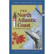 The North Atlantic Coast A Literary Field Guide