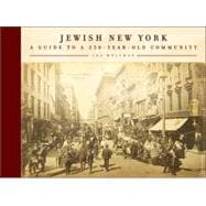 Jewish New York : Notable Neighborhoods and Memorable Moments