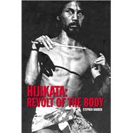 Hijikata : Revolt of the Body