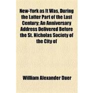 New-york As It Was, During the Latter Part of the Last Century
