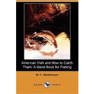 American Fish and How to Catch Them : A Hand-Book for Fishing