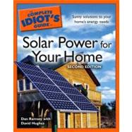 The Complete Idiot's Guide to Solar Power for your Home, 2E