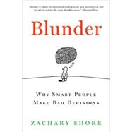 Blunder Why Smart People Make Bad Decisions