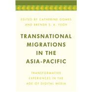 Transnational Migrations in the Asia-Pacific Transformative Experiences in the Age of Digital Media