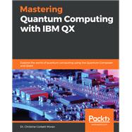 Mastering Quantum Computing with IBM QX