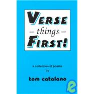 Verse Things First : A Collection of Poems