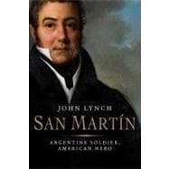 San Martín : Argentine Soldier, American Hero