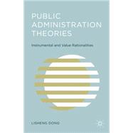 Public Administration Theories Instrumental and Value Rationalities