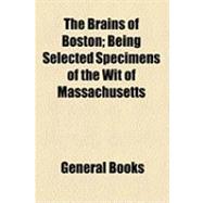 The Brains of Boston: Being Selected Specimens of the Wit of Massachusetts