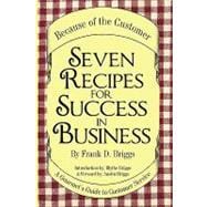 Seven Recipes for Success in Business : A Gourmet's Guide to Customer Service