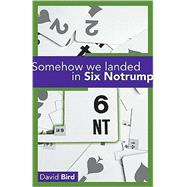 Somehow We Landed in Six Notrump