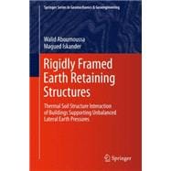 Rigidly Framed Earth Retaining Structures