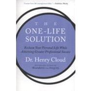 The One-life Solution: Reclaim Your Personal Life While Achieving Greater Professional Success