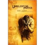 Unrelenting Prayer