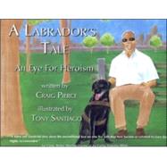 A Labrador's Tale: An Eye for Heroism