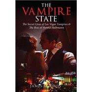 The Vampire State: The Secret Lives of Las Vegas Vampires & the Rise of Harold Halbmann