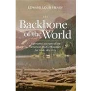 Backbone of the World : A Personal Account of the American Rocky Mountain Fur Trade, 1822-1824